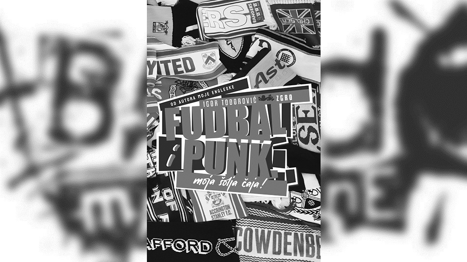 [SERBIAN] Review: Igor Todorović Zgro – Fudbal i punk – moja šolja čaja